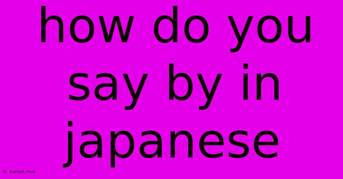 How Do You Say By In Japanese