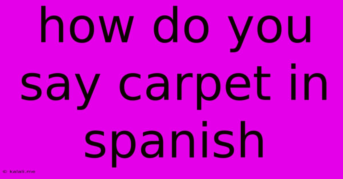 How Do You Say Carpet In Spanish