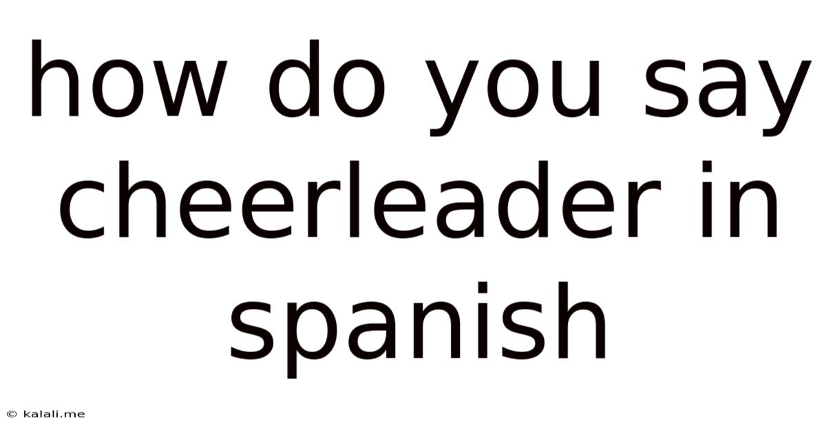 How Do You Say Cheerleader In Spanish