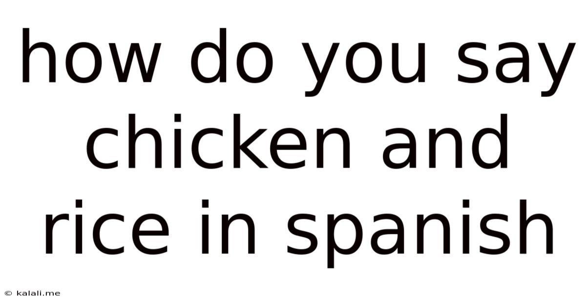 How Do You Say Chicken And Rice In Spanish