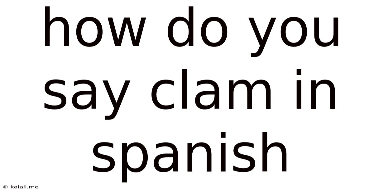 How Do You Say Clam In Spanish