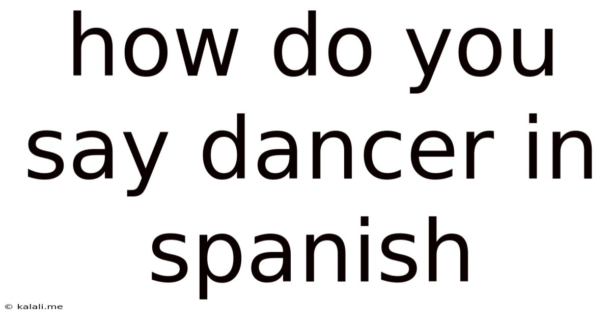 How Do You Say Dancer In Spanish