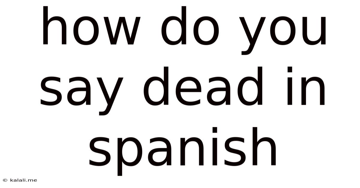 How Do You Say Dead In Spanish