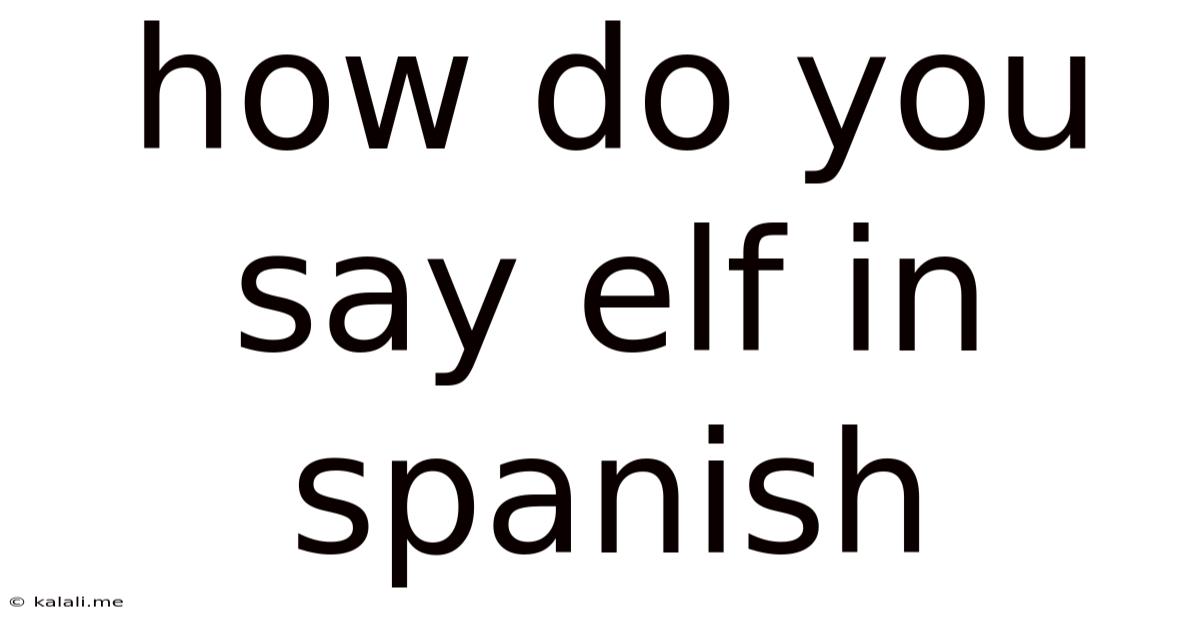 How Do You Say Elf In Spanish