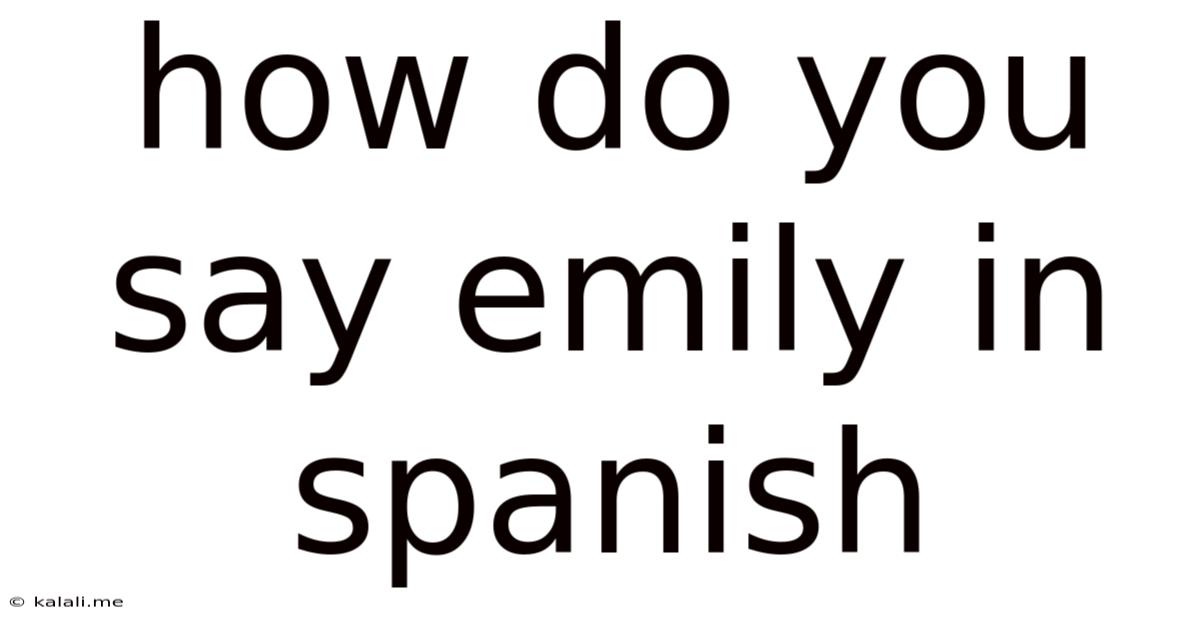 How Do You Say Emily In Spanish