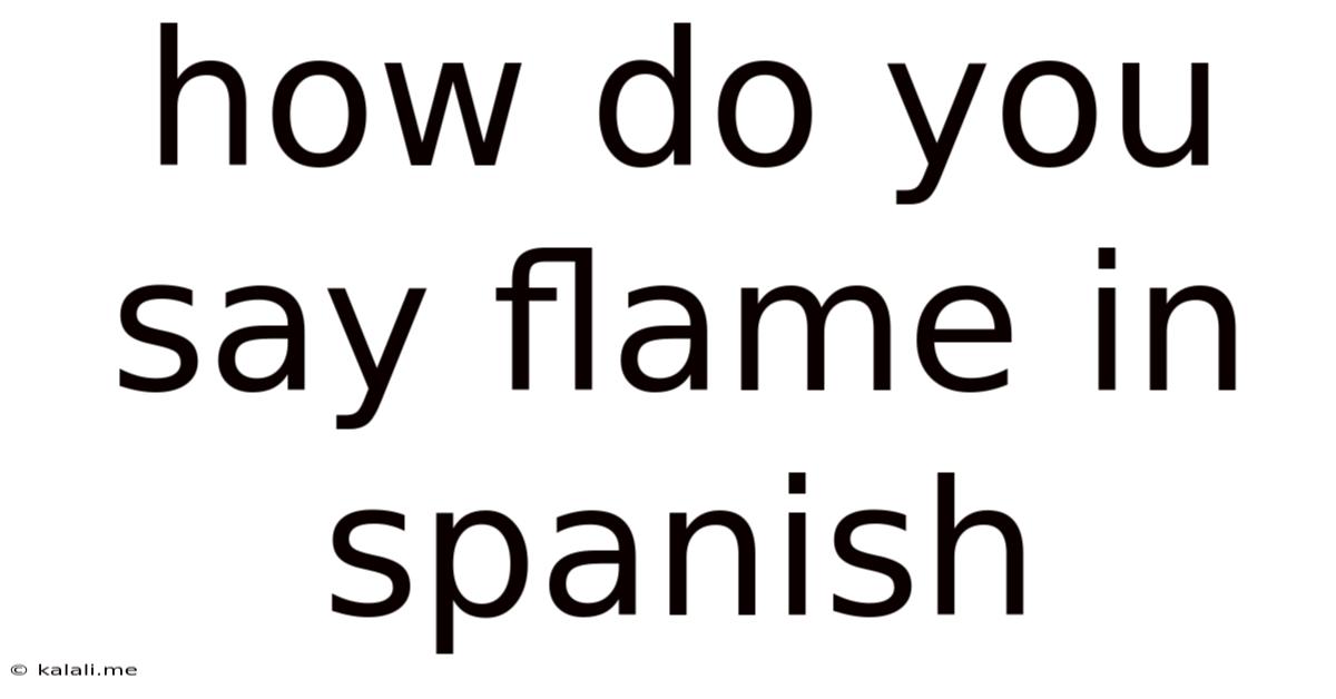 How Do You Say Flame In Spanish