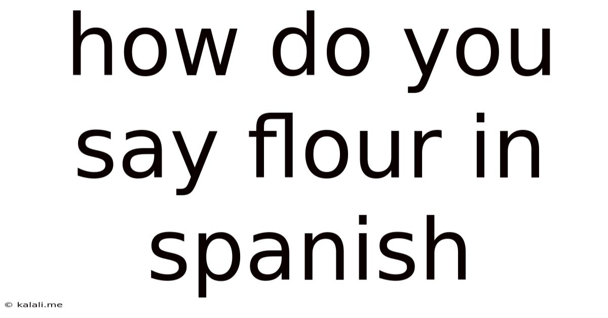 How Do You Say Flour In Spanish