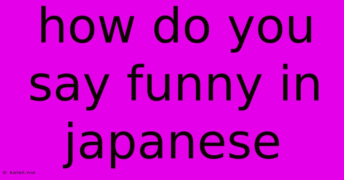 How Do You Say Funny In Japanese