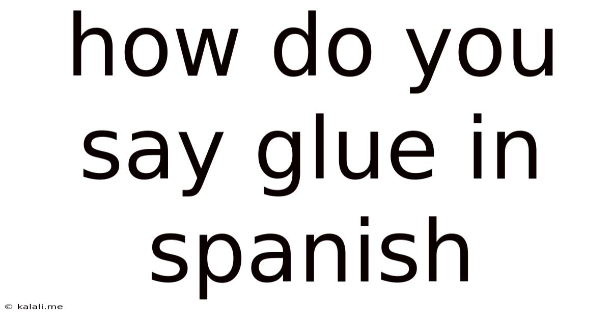 How Do You Say Glue In Spanish