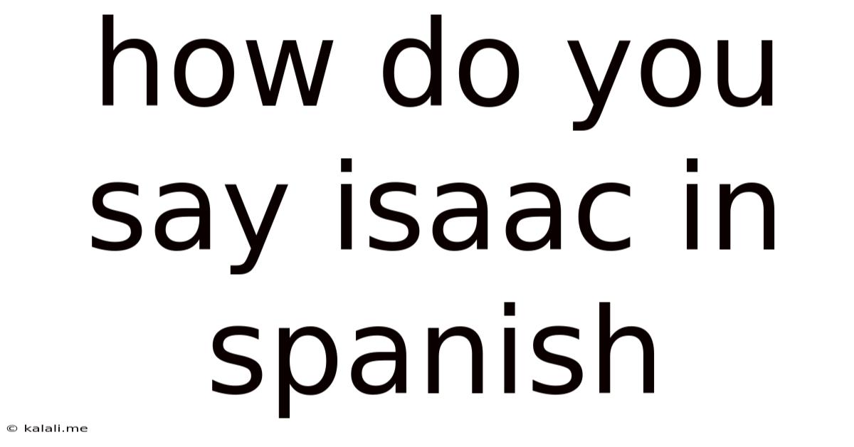 How Do You Say Isaac In Spanish