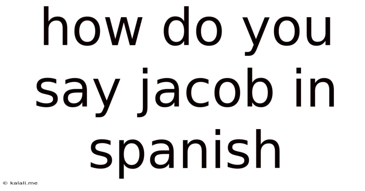 How Do You Say Jacob In Spanish