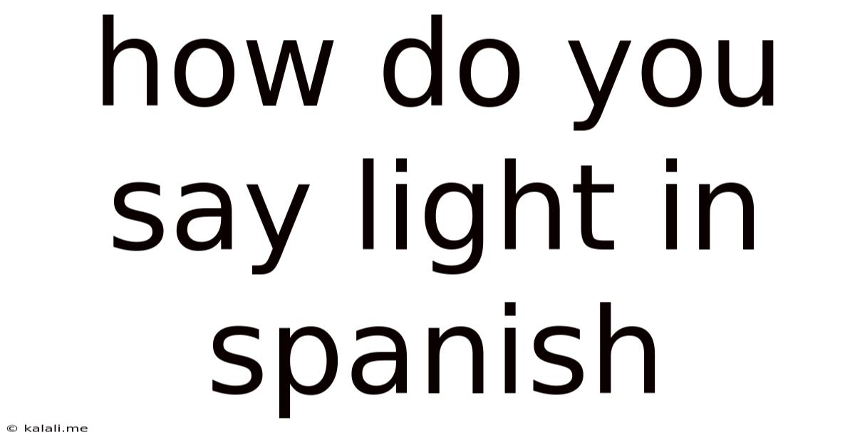 How Do You Say Light In Spanish