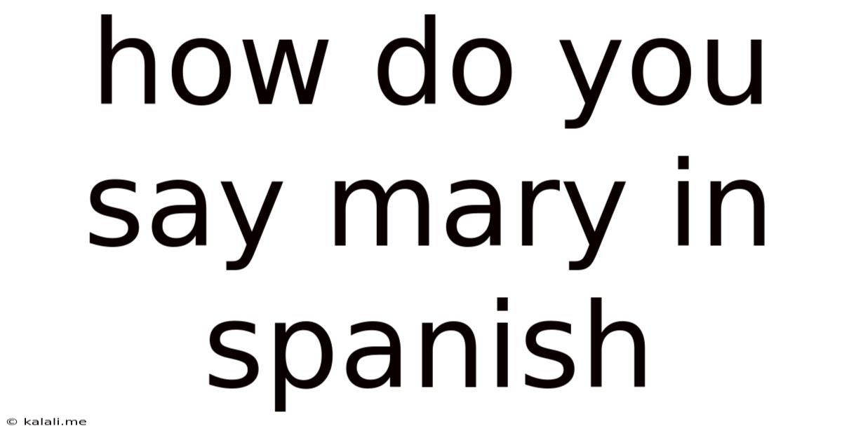 How Do You Say Mary In Spanish