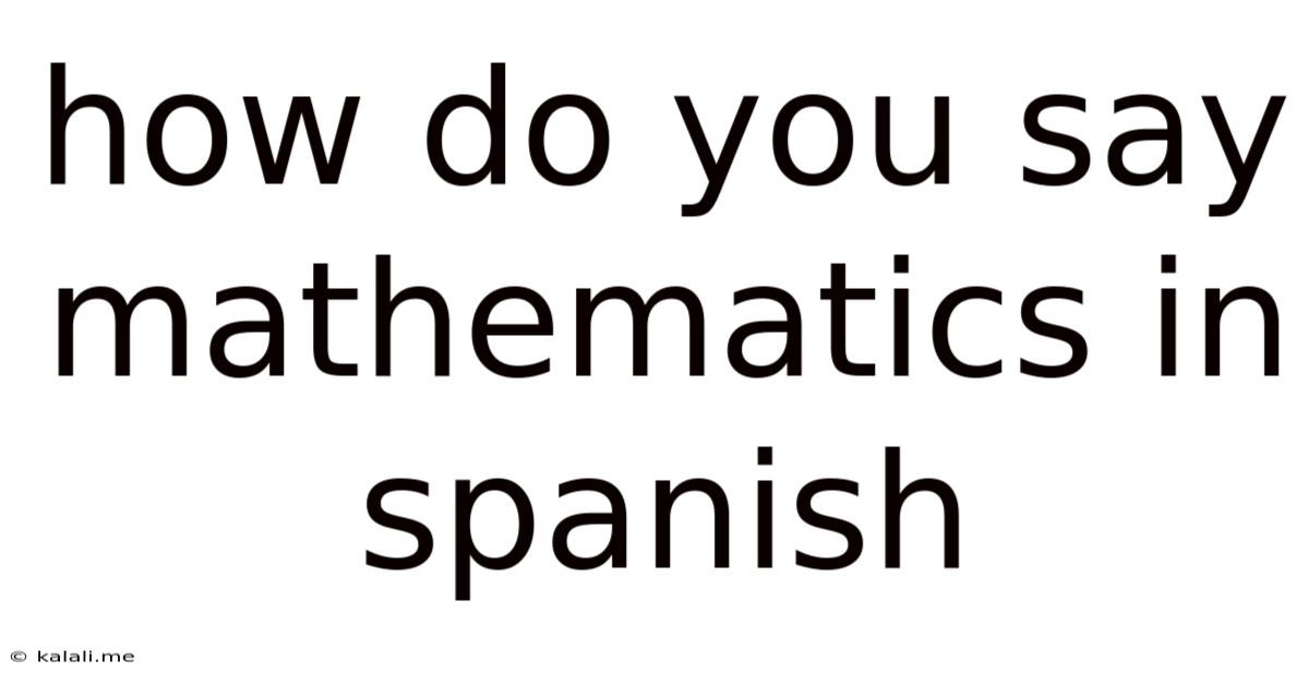 How Do You Say Mathematics In Spanish