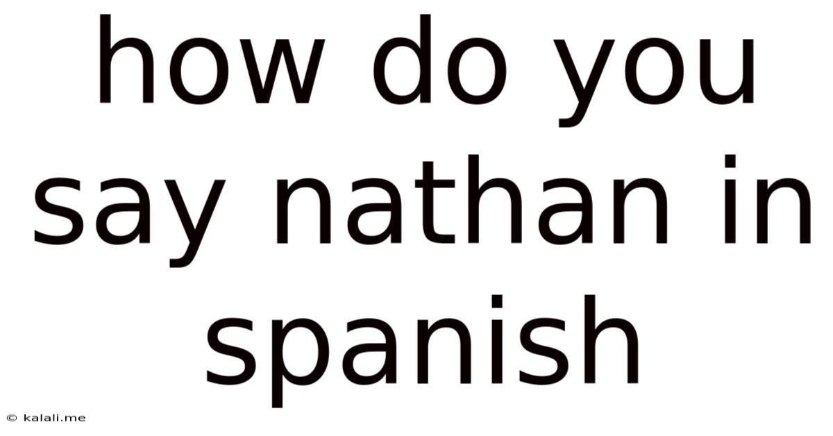 How Do You Say Nathan In Spanish