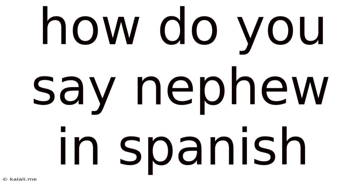 How Do You Say Nephew In Spanish