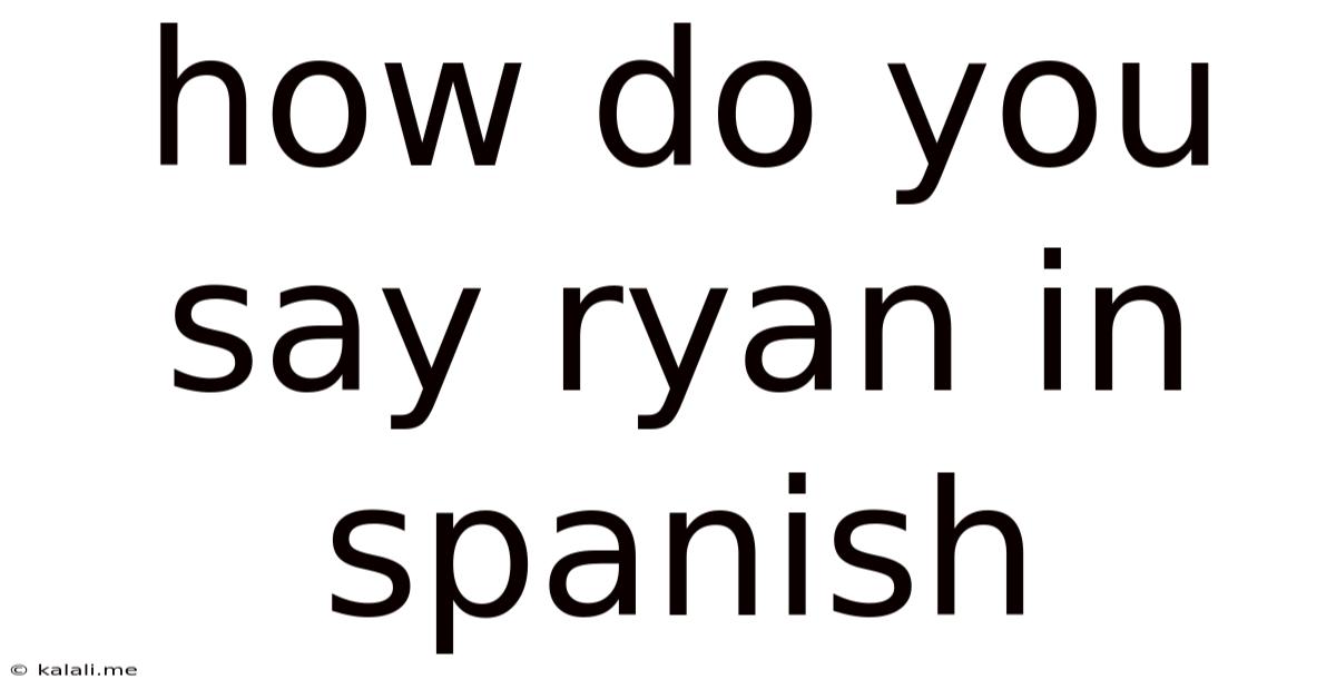 How Do You Say Ryan In Spanish