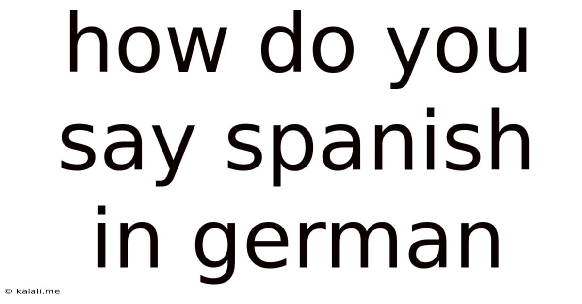How Do You Say Spanish In German