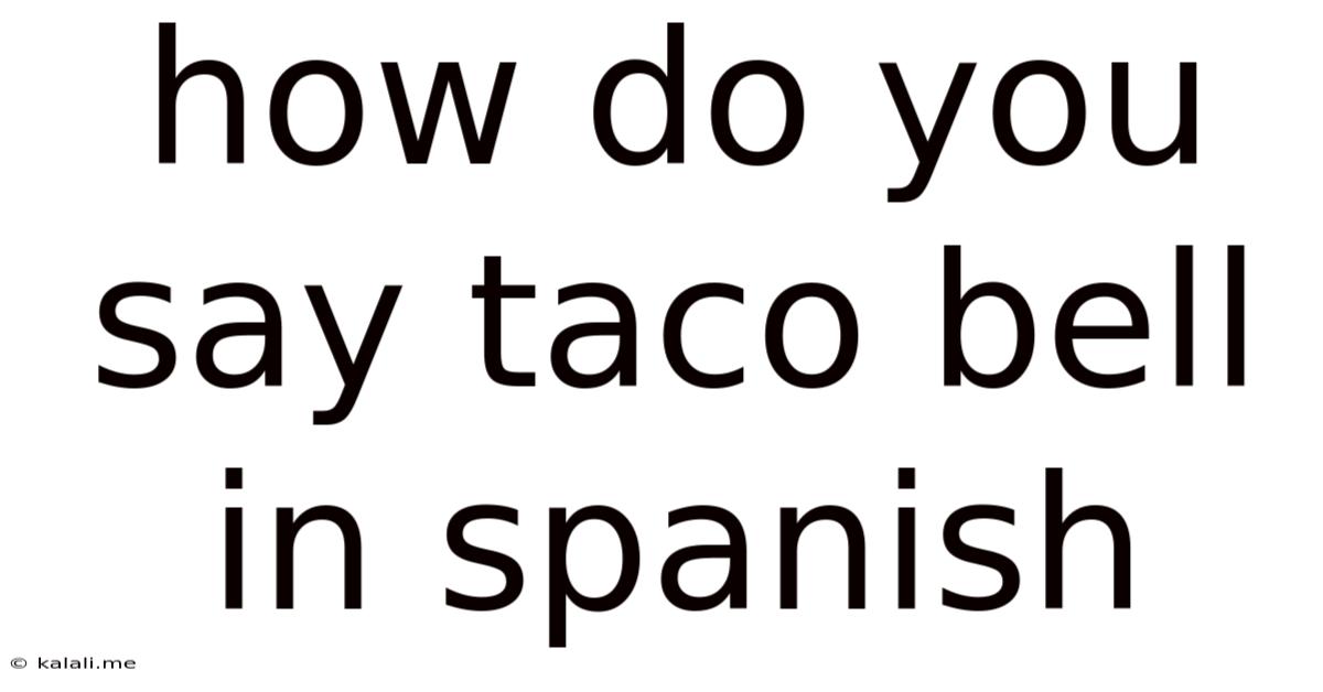 How Do You Say Taco Bell In Spanish