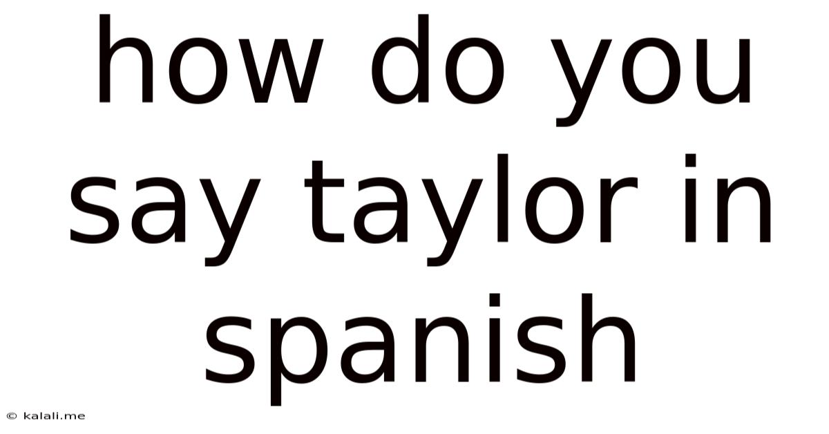 How Do You Say Taylor In Spanish