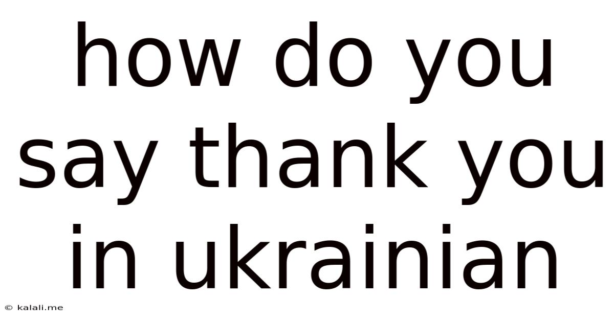 How Do You Say Thank You In Ukrainian