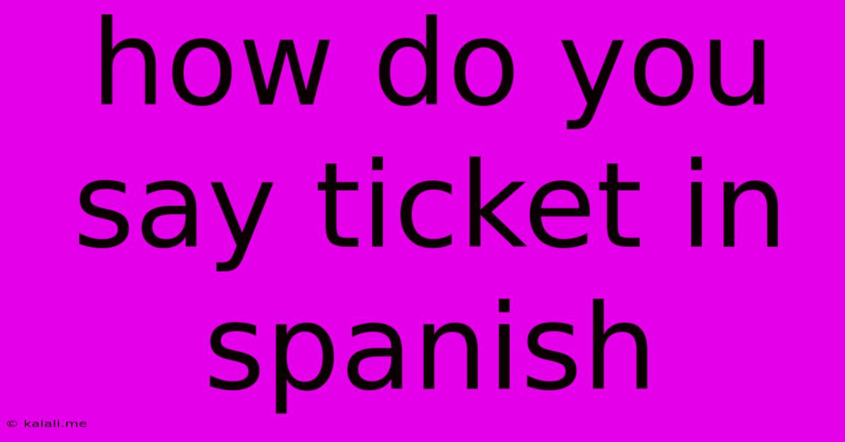 How Do You Say Ticket In Spanish