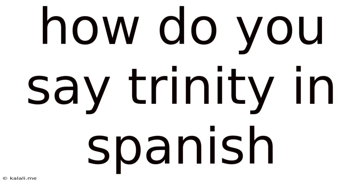 How Do You Say Trinity In Spanish