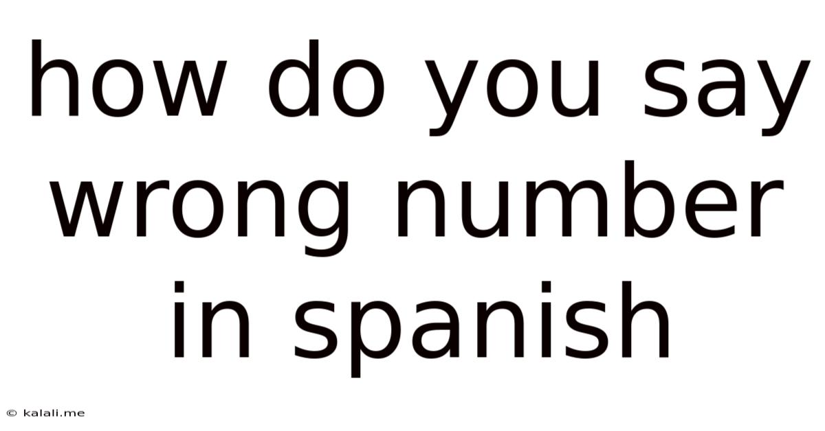 How Do You Say Wrong Number In Spanish