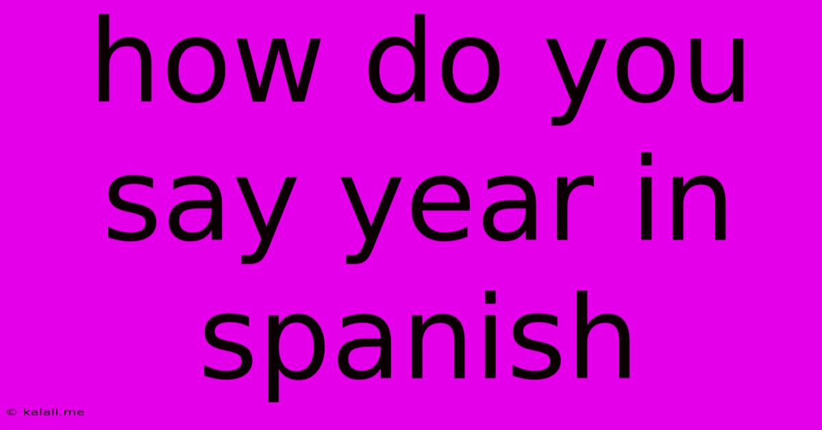 How Do You Say Year In Spanish