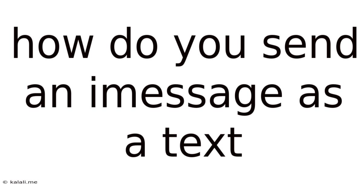 How Do You Send An Imessage As A Text