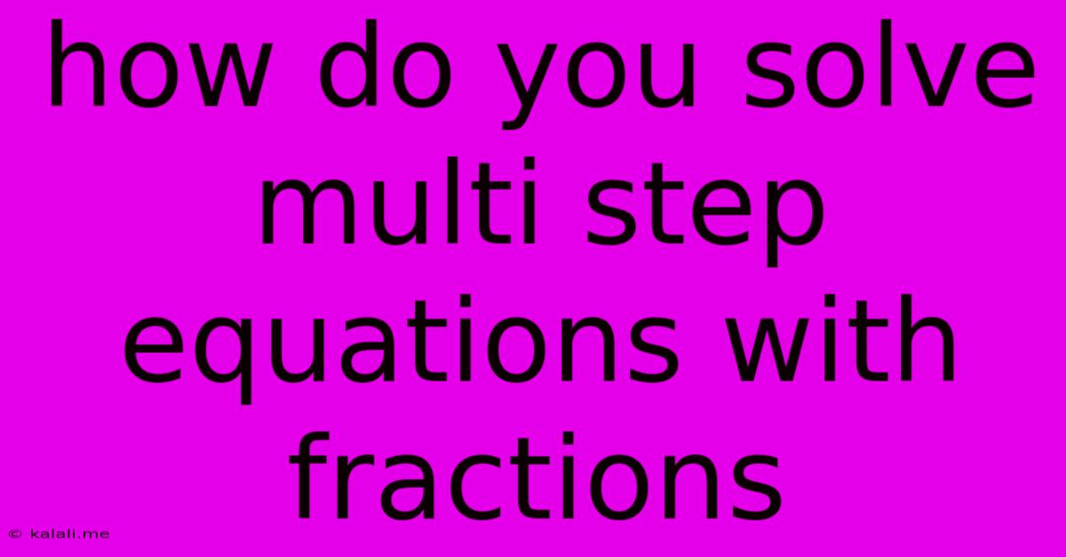 How Do You Solve Multi Step Equations With Fractions