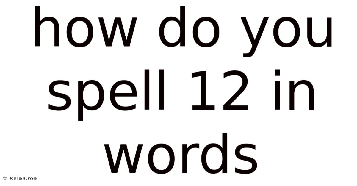 How Do You Spell 12 In Words