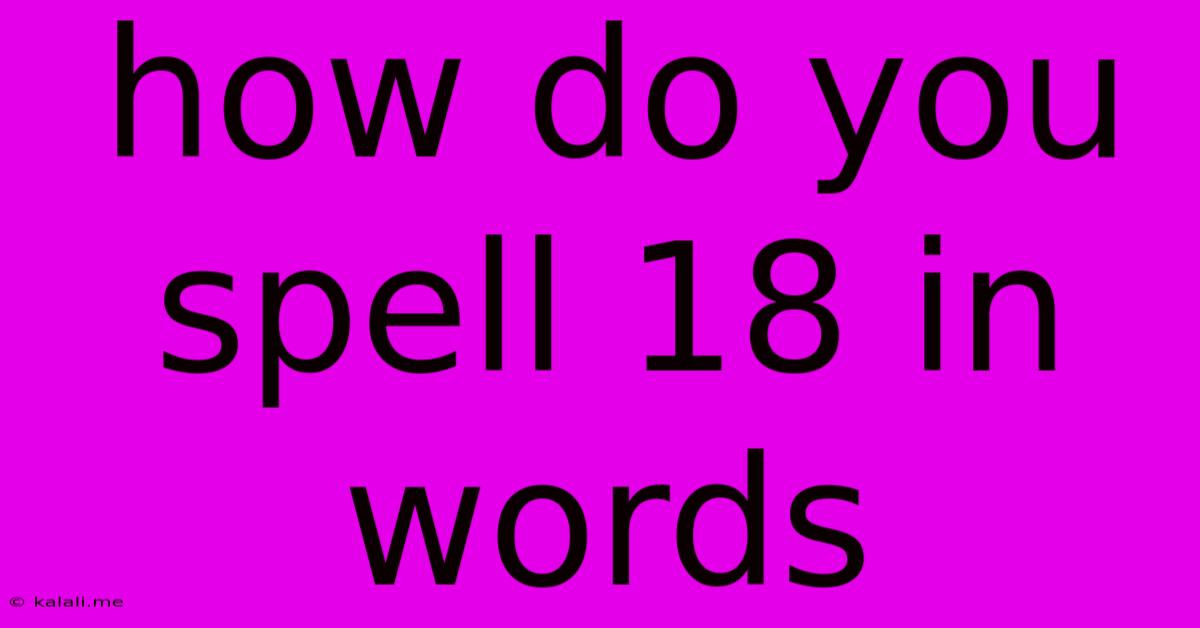 How Do You Spell 18 In Words