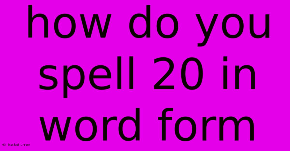How Do You Spell 20 In Word Form