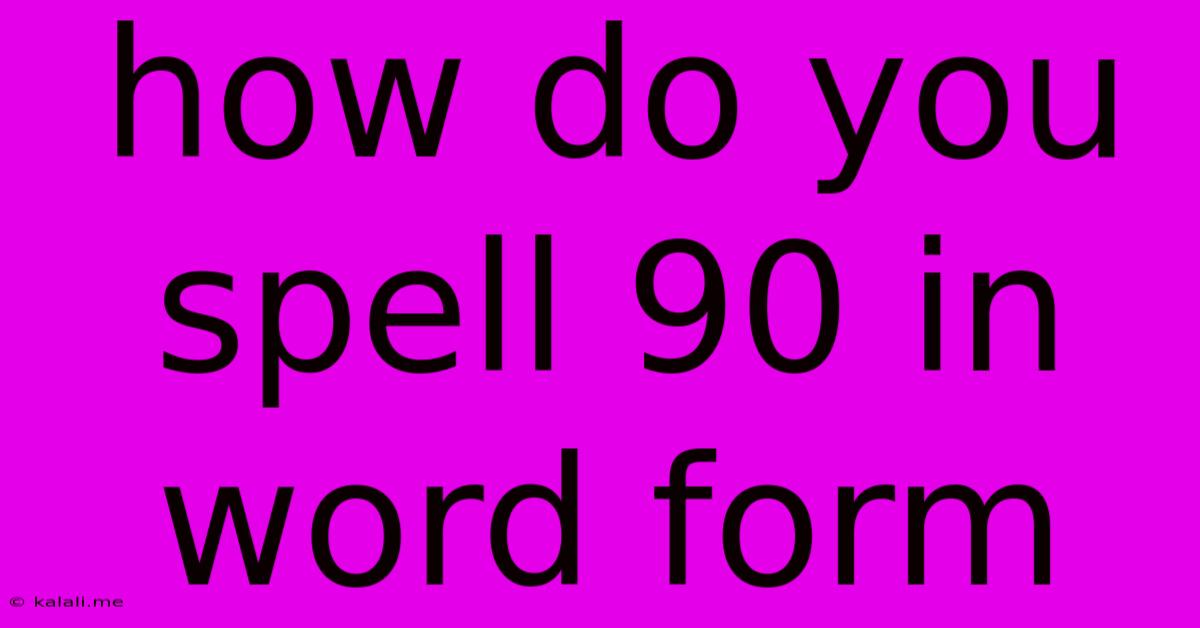 How Do You Spell 90 In Word Form