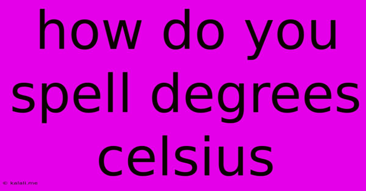 How Do You Spell Degrees Celsius