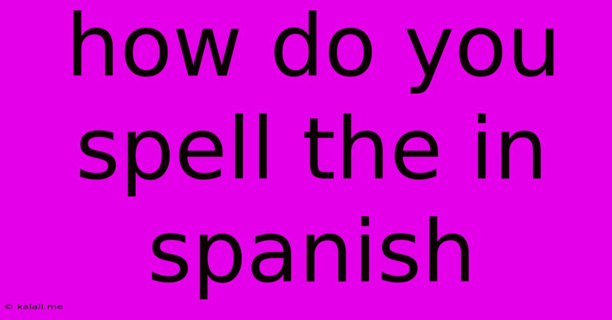 How Do You Spell The In Spanish