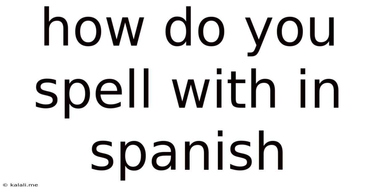 How Do You Spell With In Spanish