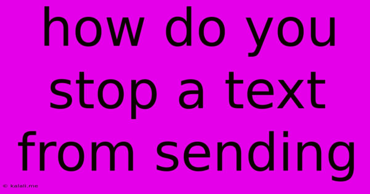 How Do You Stop A Text From Sending