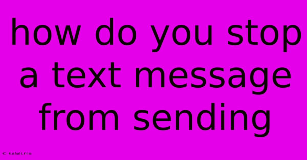 How Do You Stop A Text Message From Sending