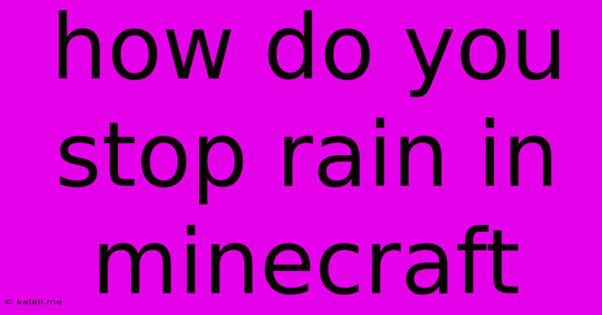 How Do You Stop Rain In Minecraft