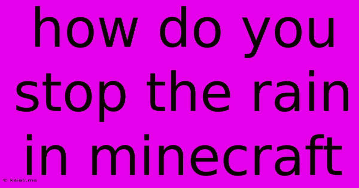 How Do You Stop The Rain In Minecraft