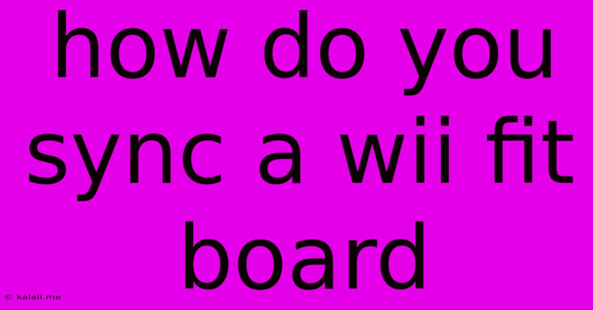 How Do You Sync A Wii Fit Board