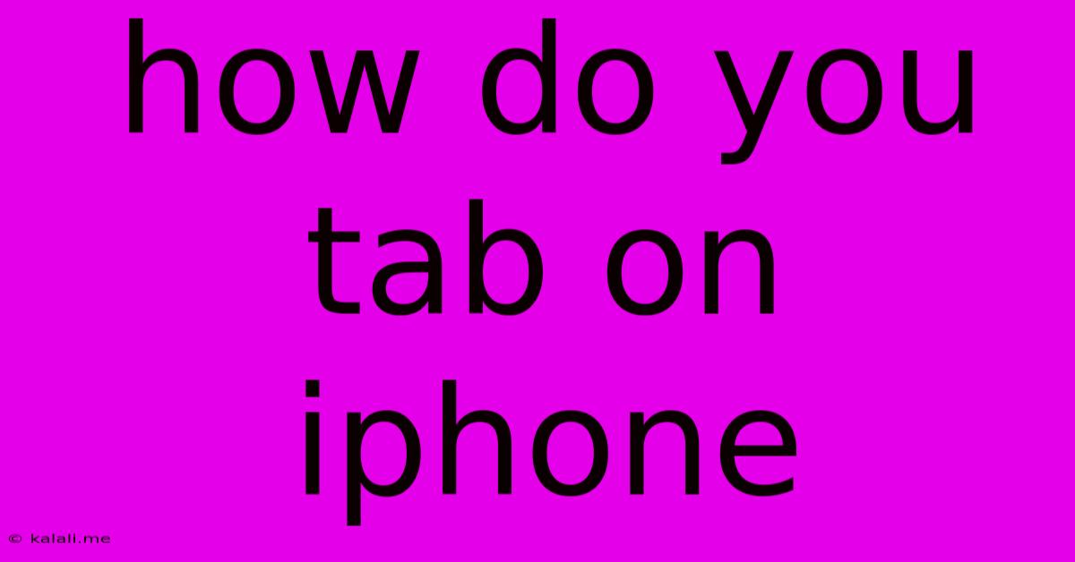 How Do You Tab On Iphone