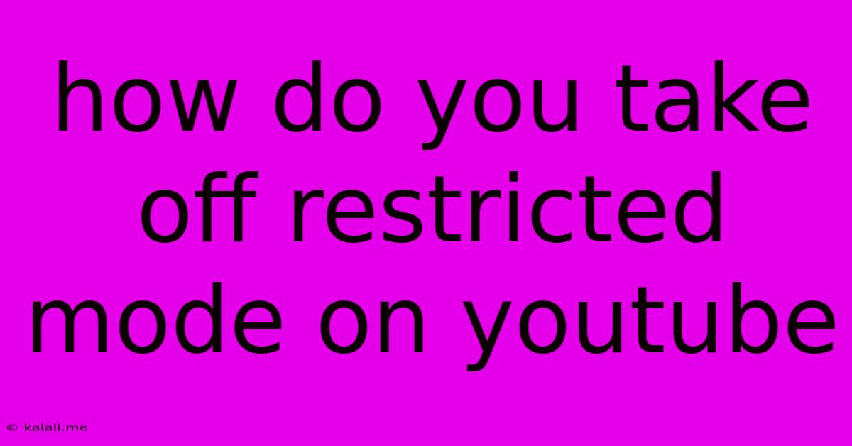 How Do You Take Off Restricted Mode On Youtube