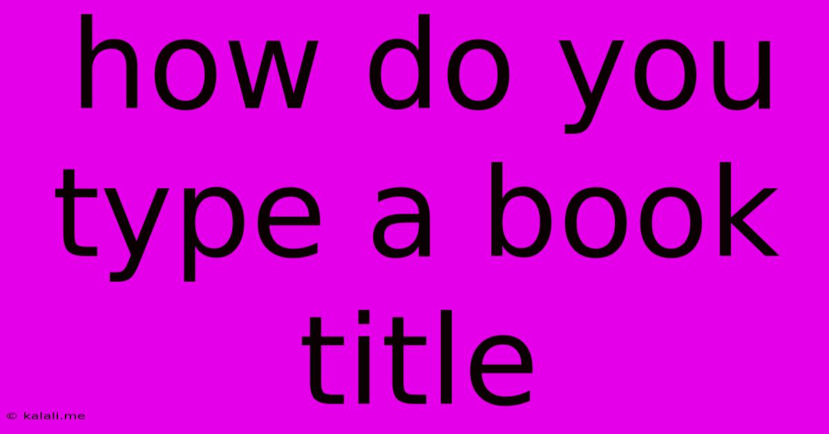 How Do You Type A Book Title