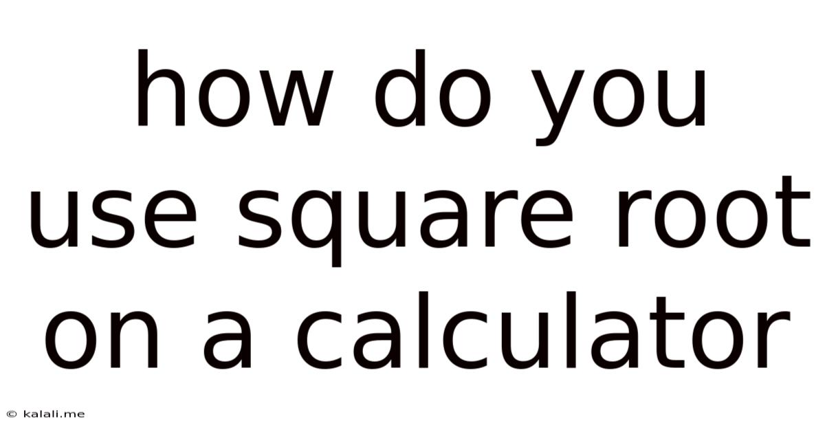 How Do You Use Square Root On A Calculator