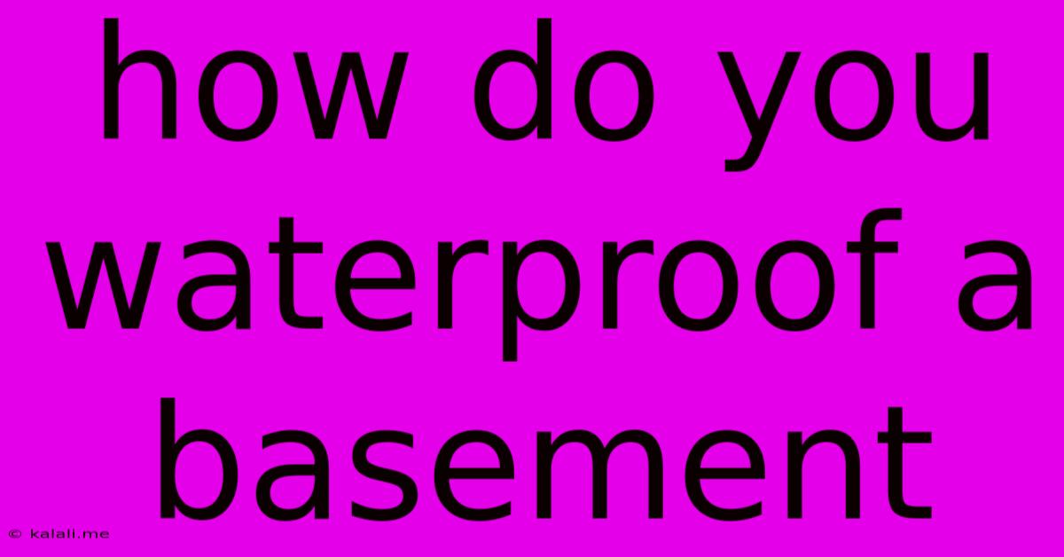 How Do You Waterproof A Basement