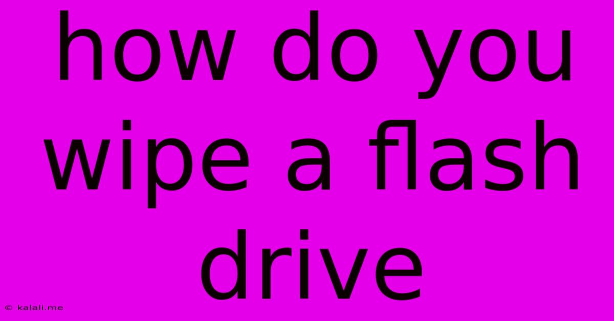 How Do You Wipe A Flash Drive