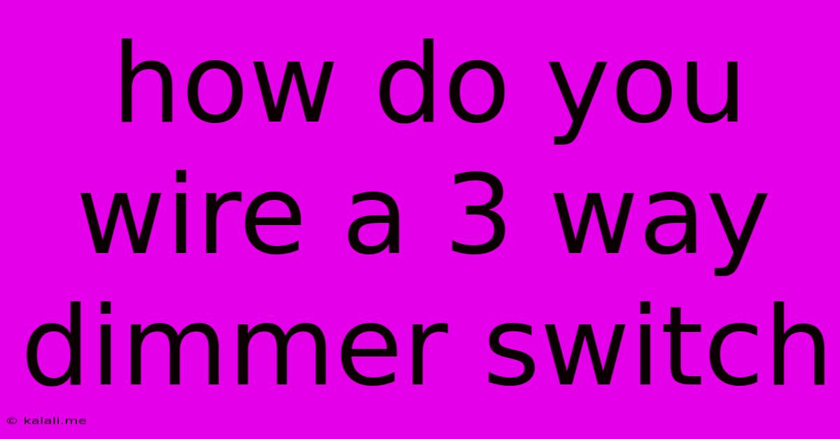 How Do You Wire A 3 Way Dimmer Switch
